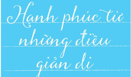 Hạnh Phúc Từ Những Điều Bình Dị | Giáo Dục Việt Nam