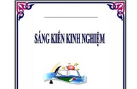 Những chuyện "cười ra nước mắt" khi tôi đi chấm sáng kiến kinh nghiệm