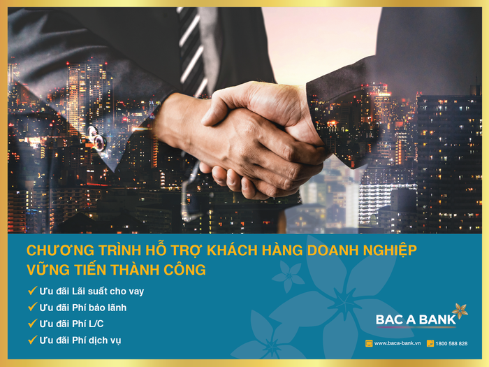 BAC A BANK triển khai Chương trình “Hỗ trợ Khách hàng Doanh nghiệp vững tiến thành công” với vô vàn ưu đãi về lãi suất cho vay.