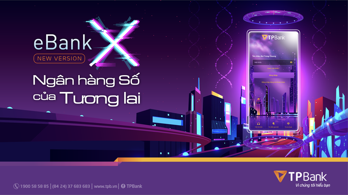 eBank X - phiên bản Internet Banking mới nhất của TPBank chính thức đưa vào hoạt động từ ngày 6/12