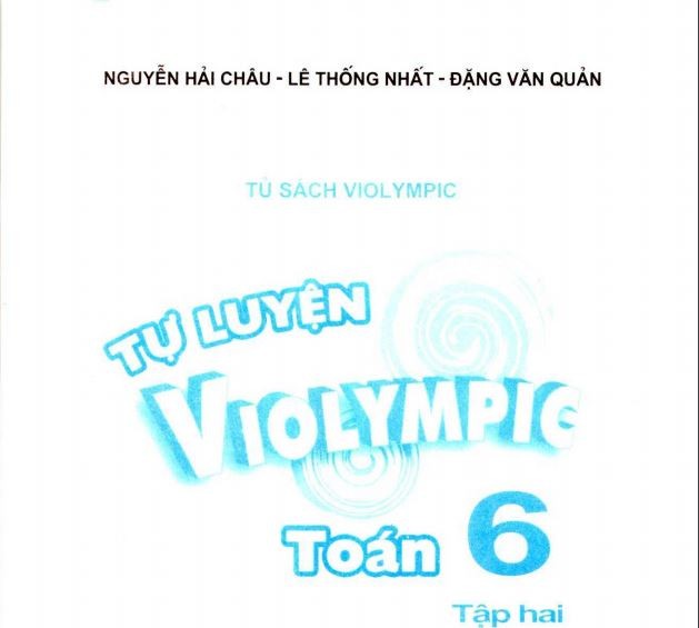 Sách Tự luyên ViOlympic lớp 6 của tác giả Nguyễn Hải Châu, Lê Thống Nhất, Đặng Văn Quản. Ảnh: Classbook.vn.