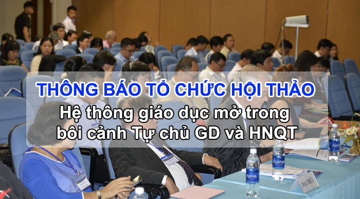 Ngày 16/5, Hiệp hội Các trường Đại học, Cao đẳng Việt Nam phối hợp với Ban Tuyên giáo Trung ương, Ủy ban Văn hóa, Giáo dục, Thanh niên, Thiếu niên và Nhi đồng Quốc Hội, Bộ Giáo dục và Đào tạo, Hiệp hội Vì giáo dục cho mọi người Việt Nam tổ chức Hội thảo khoa học quốc gia “Hệ thống giáo dục mở trong bối cảnh Tự chủ giáo dục và Hội nhập quốc tế”. Ảnh: http://cshe.edu.vn.