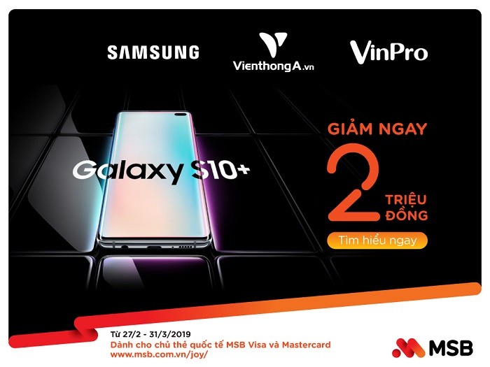 MSB giảm giá 2 triệu đồng cho chủ thẻ quốc tế mua Samsung Galaxy S10/S10+.