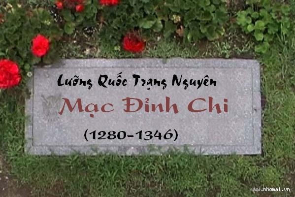 1. Mạc Đĩnh Chi (tuổi Canh Thìn, 1280-1350). Danh sỹ đời Trần Anh Tông, tự Tiết Phu, quê Lũng Động, huyện Chí Linh, Hải Dương. Năm 1304, Mạc Đình Chi đỗ Trạng nguyên năm 24 tuổi. Vua thấy tướng mạo xấu xí có ý chê, ông dâng bài phú “Ngọc tinh liên” (Sen giếng ngọc) khiến vua khâm phục. Ông làm quan trải ba triều Anh Tông, Minh Tông và Hiến Tông, thăng đến Tả bộc xạ Đại liên ban. Ông từng đi Trung Quốc hai lần, được các danh sỹ nước ngoài khen ngợi, khâm phục.